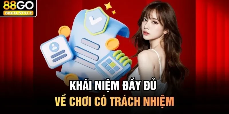Khái niệm đầy đủ về chơi có trách nhiệm