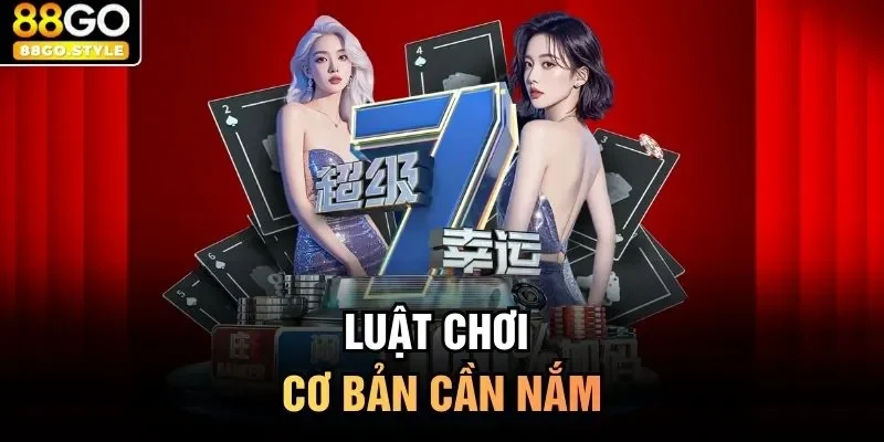 Luật chơi cơ bản cần nắm