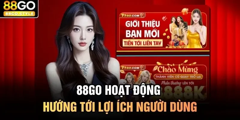 88GO hoạt động hướng tới lợi ích người dùng