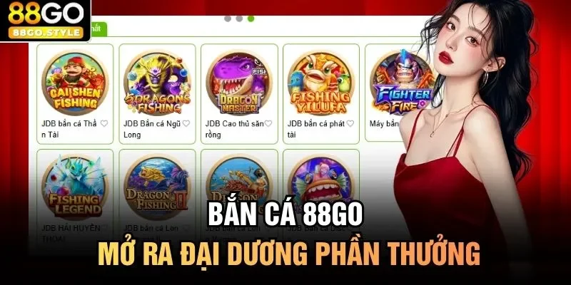 Bắn cá 88GO mở ra đại dương phần thưởng